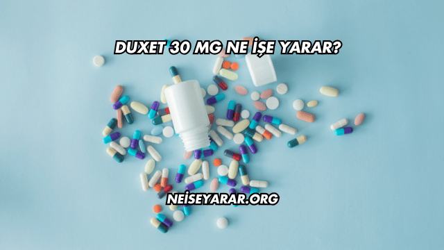 Duxet 30 Mg Ne İşe Yarar?