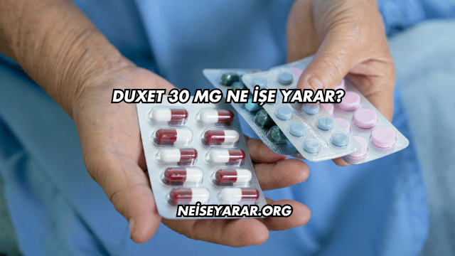 Duxet 30 Mg Ne İşe Yarar?