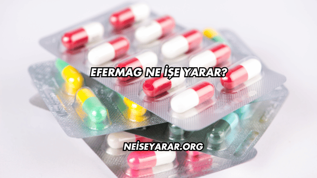 Efermag Ne İşe Yarar?