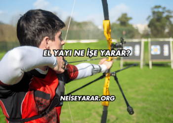 El Yayı Ne İşe Yarar?
