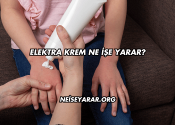 Elektra Krem Ne İşe Yarar?