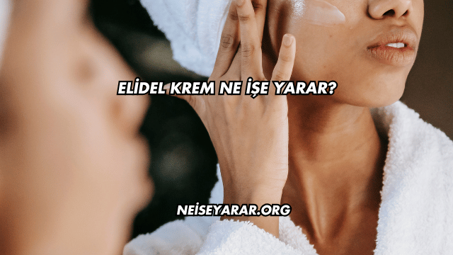 Elidel Krem Ne İşe Yarar?