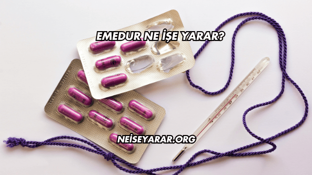 Emedur Ne İşe Yarar?