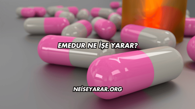 Emedur Ne İşe Yarar?