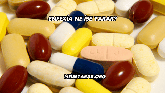 Enfexia Ne İşe Yarar?
