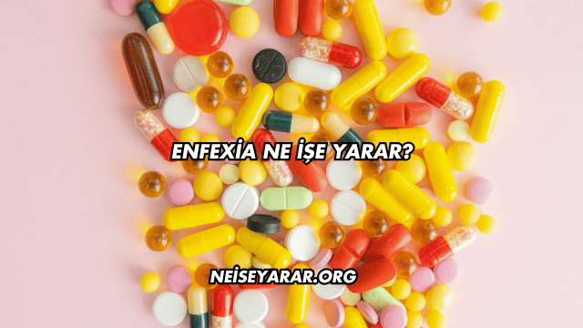 Enfexia Ne İşe Yarar?