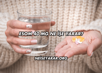 Esom 40 Mg Ne İşe Yarar?