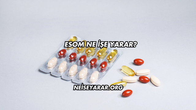 Esom Ne İşe Yarar?