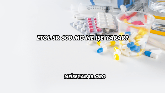 Etol SR 600 Mg Ne İşe Yarar?