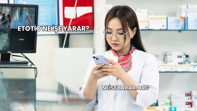 Etotio Ne İşe Yarar?