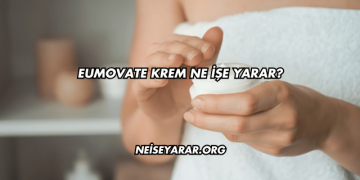 Eumovate Krem Ne İşe Yarar?