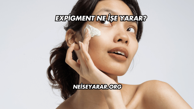 Expigment Ne İşe Yarar?