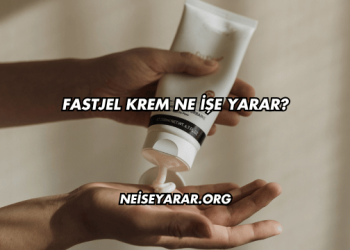 Fastjel Krem Ne İşe Yarar?