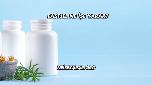 Fastjel Ne İşe Yarar?