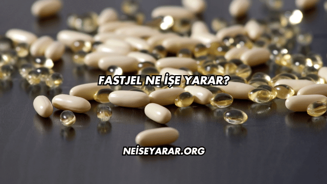 Fastjel Ne İşe Yarar?