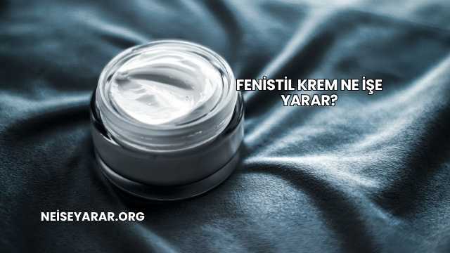 Fenistil Krem Ne İşe Yarar?