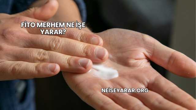 Fito Merhem Ne İşe Yarar?