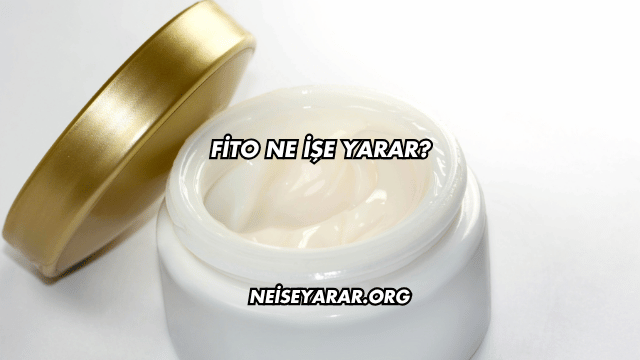 Fito Ne İşe Yarar 