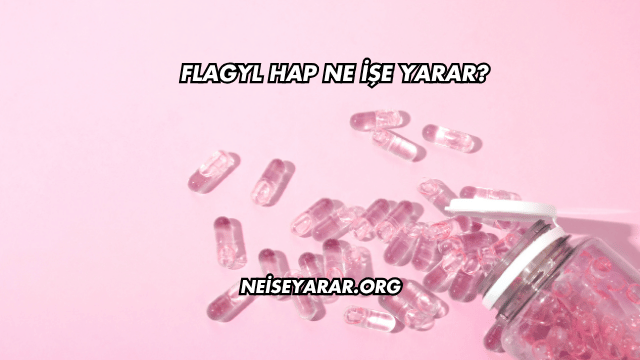 Flagyl Hap Ne İşe Yarar?
