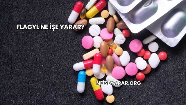 Flagyl Ne İşe Yarar?