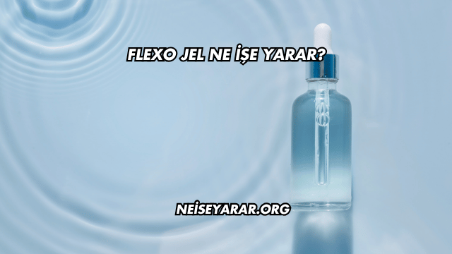 Flexo Jel Ne İşe Yarar?