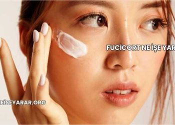 Fucicort Ne İşe Yarar?