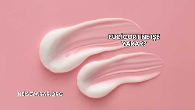 Fucicort Ne İşe Yarar?