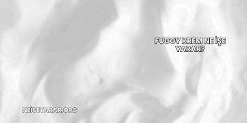 Fuggy Krem Ne İşe Yarar?