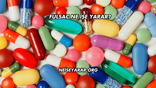 Fulsac Ne İşe Yarar?