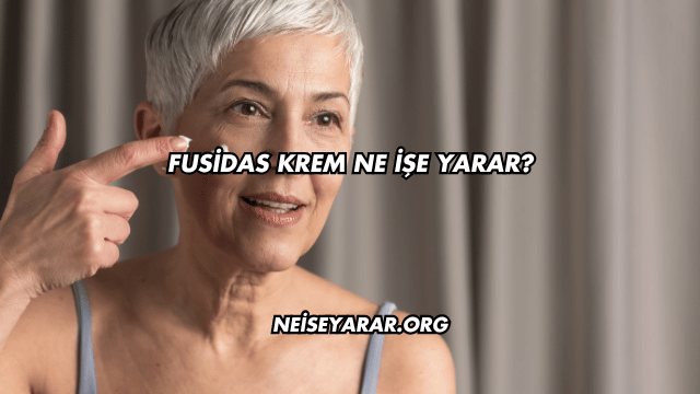 Fusidas Krem Ne İşe Yarar?