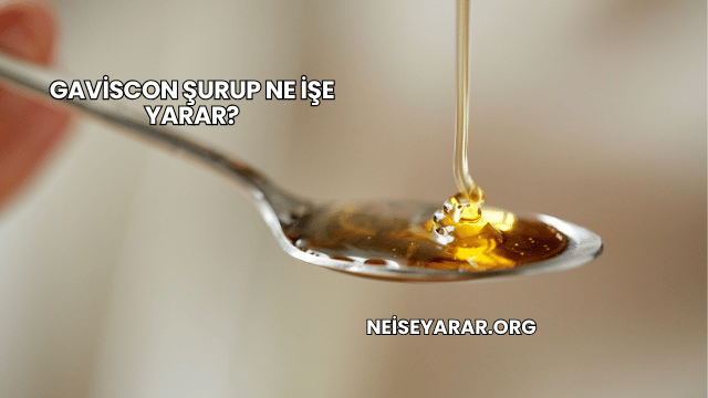 Gaviscon Şurup Ne İşe Yarar?