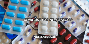 Geralgine Hap Ne İşe Yarar?
