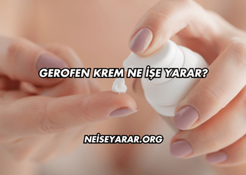 Gerofen Krem Ne İşe Yarar?