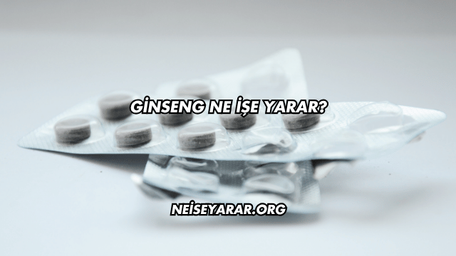 Ginseng Ne İşe Yarar?