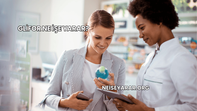 Glifor Ne İşe Yarar?
