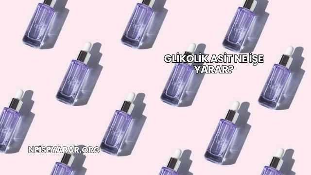 Glikolik Asit Ne İşe Yarar?