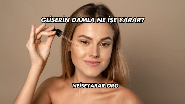 Gliserin Damla Ne İşe Yarar?