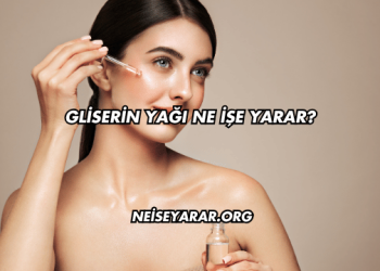 Gliserin Yağı Ne İşe Yarar?