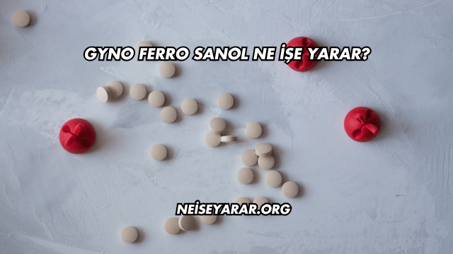 Gyno Ferro Sanol Ne İşe Yarar?