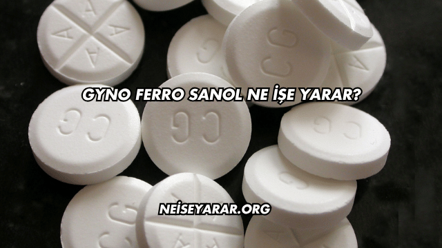 Gyno Ferro Sanol Ne İşe Yarar?