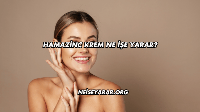 Hamazinc Krem Ne İşe Yarar?