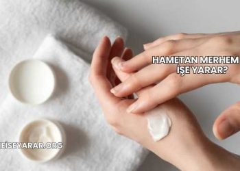 Hametan Merhem Ne İşe Yarar?