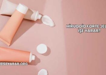 Hirudoid Forte Jel Ne İşe Yarar?