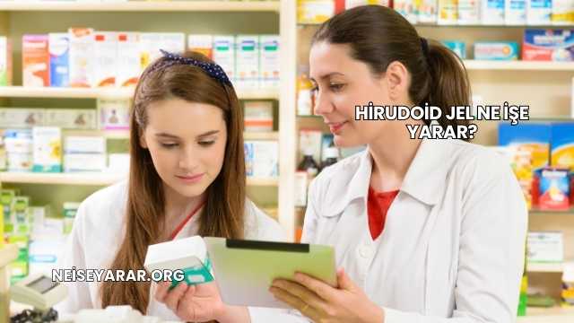 Hirudoid Jel Ne İşe Yarar?
