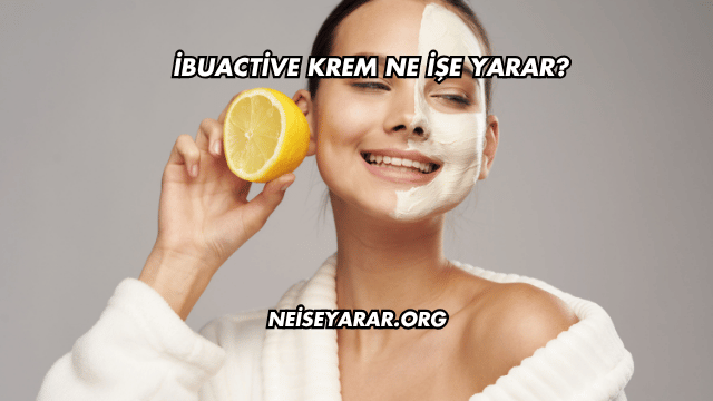 İbuactive Krem Ne İşe Yarar?