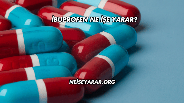 İbuprofen Ne İşe Yarar
