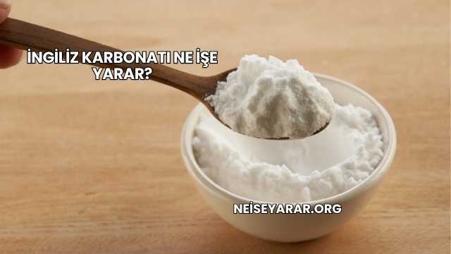 İngiliz Karbonatı Ne İşe Yarar?