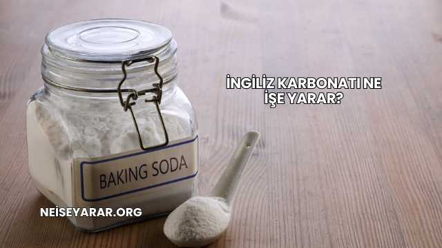 İngiliz Karbonatı Ne İşe Yarar?