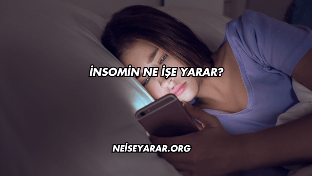 İnsomin Ne İşe Yarar?