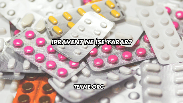 Ipravent Ne İşe Yarar?